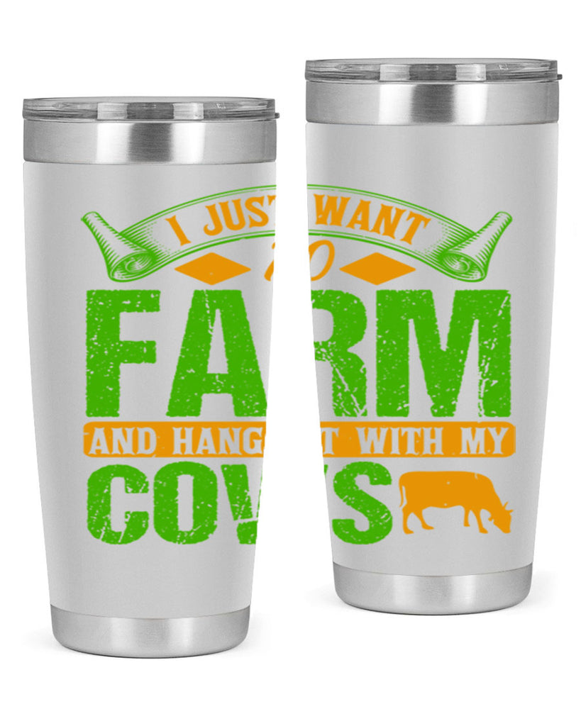 I just want to farm and hang out with cows 55#- farming and gardening- Tumbler