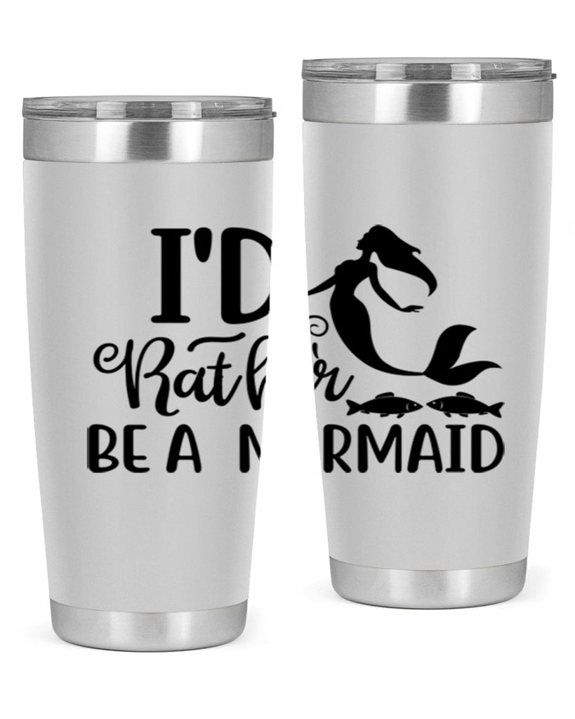 ID RATHER BE A MERMAID 245#- mermaid- Tumbler