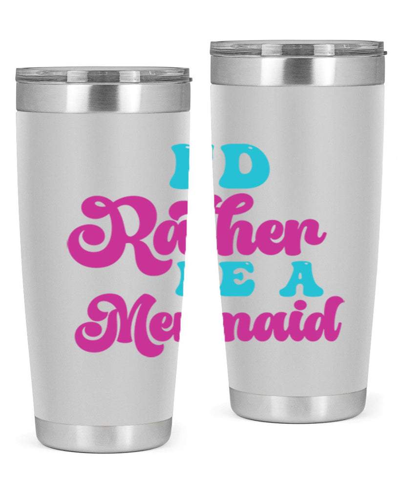 Id Rather Be A Mermaid 220#- mermaid- Tumbler