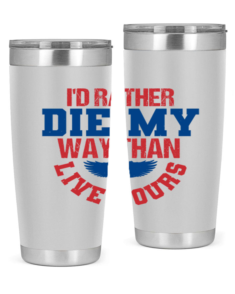 Id rather die my way Style 13#- Fourt Of July- Tumbler