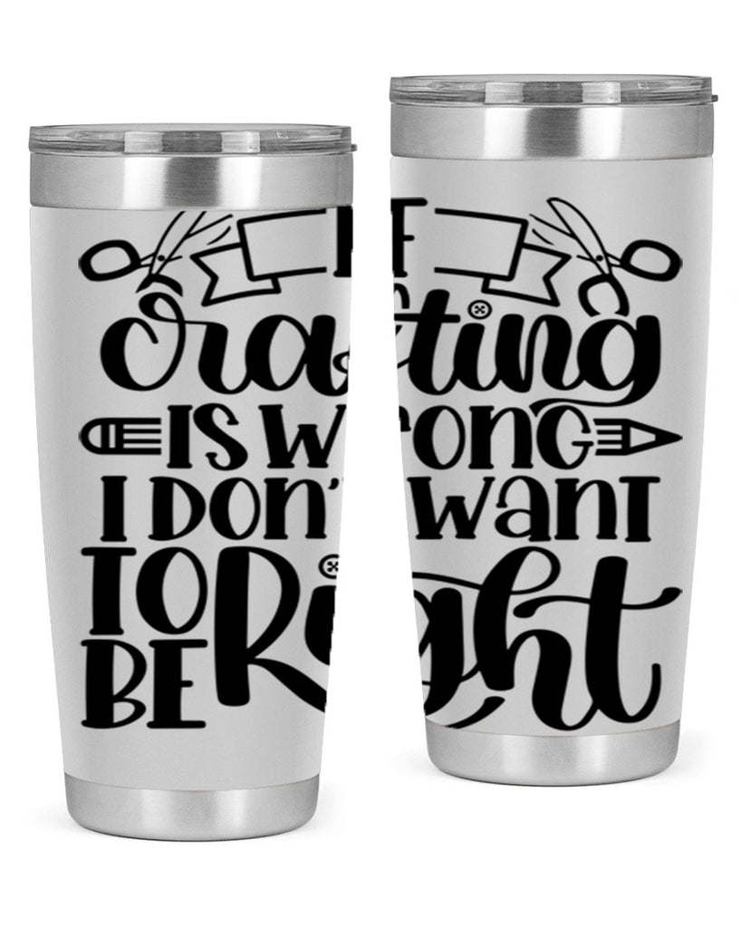 If Crafting Is Wrong I 18#- crafting- Tumbler