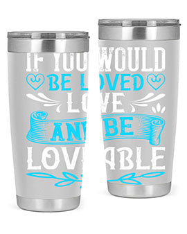 If you would be loved love and be loveable Style 38#- dog- Tumbler