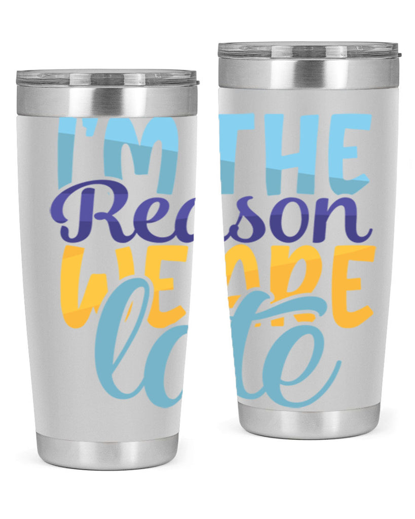 Im The Reason We Are Late Style 241#- baby- tumbler