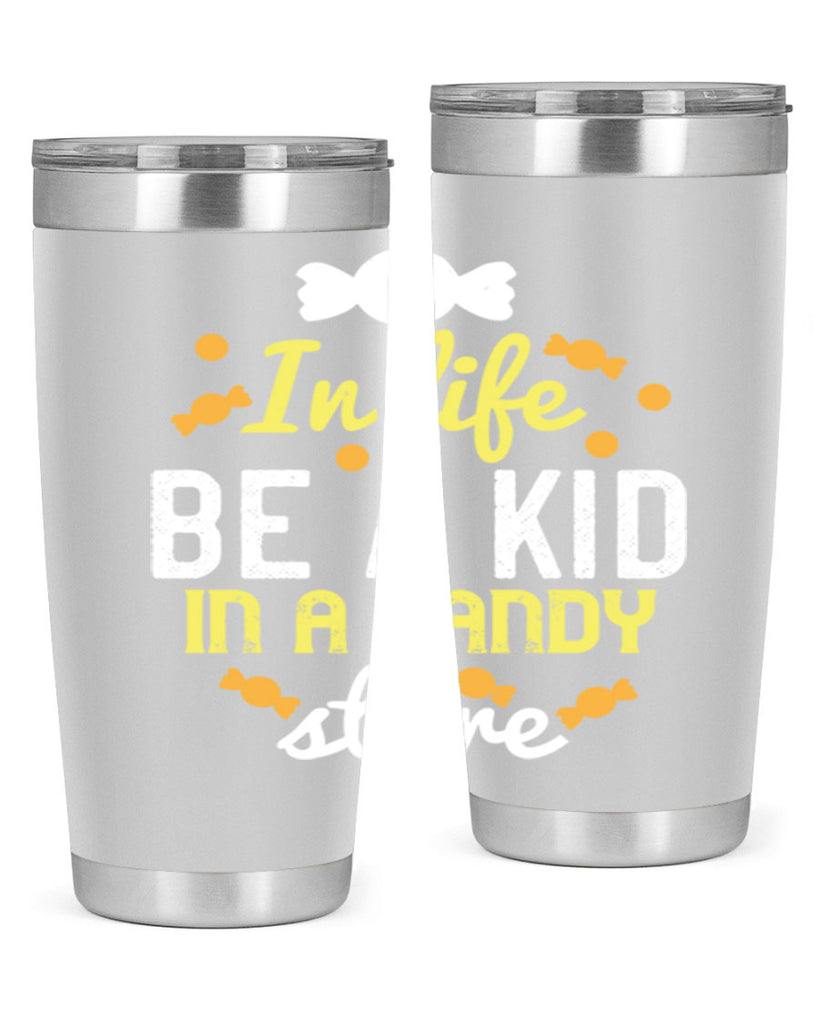 In life be a kid in a candy store Style 11#- baby- Tumbler