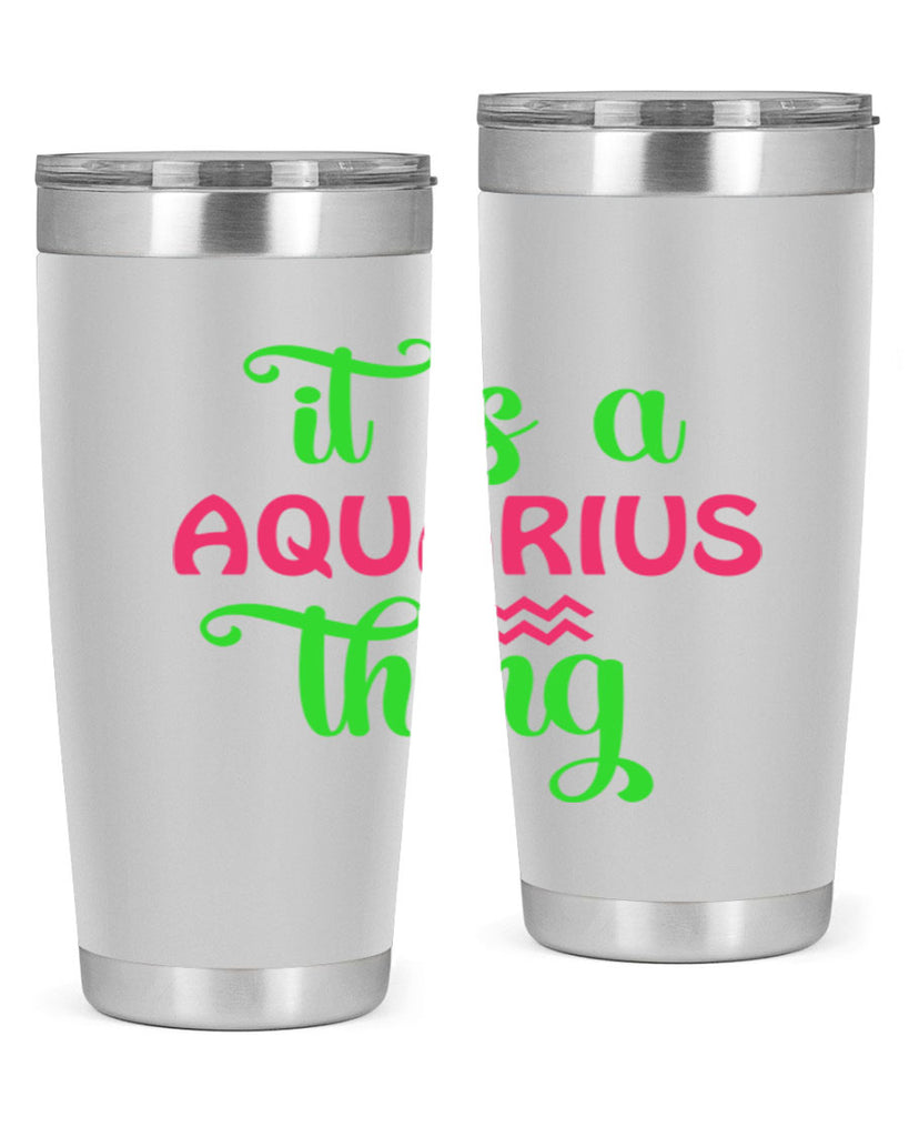 It is a aquarius thing 252#- zodiac- Tumbler