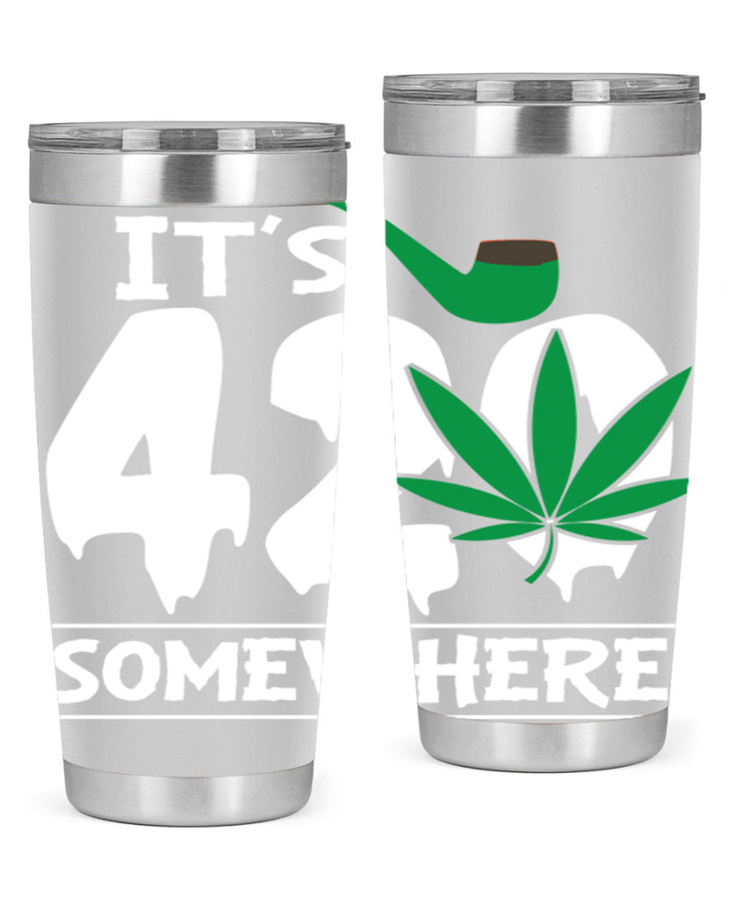 Its 420 somewhere 160#- marijuana- Tumbler