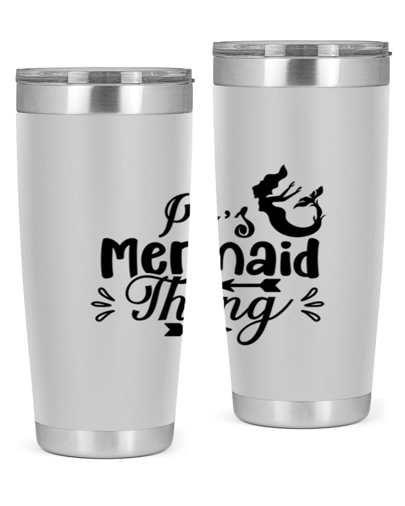 Its Mermaid Thing 282#- mermaid- Tumbler