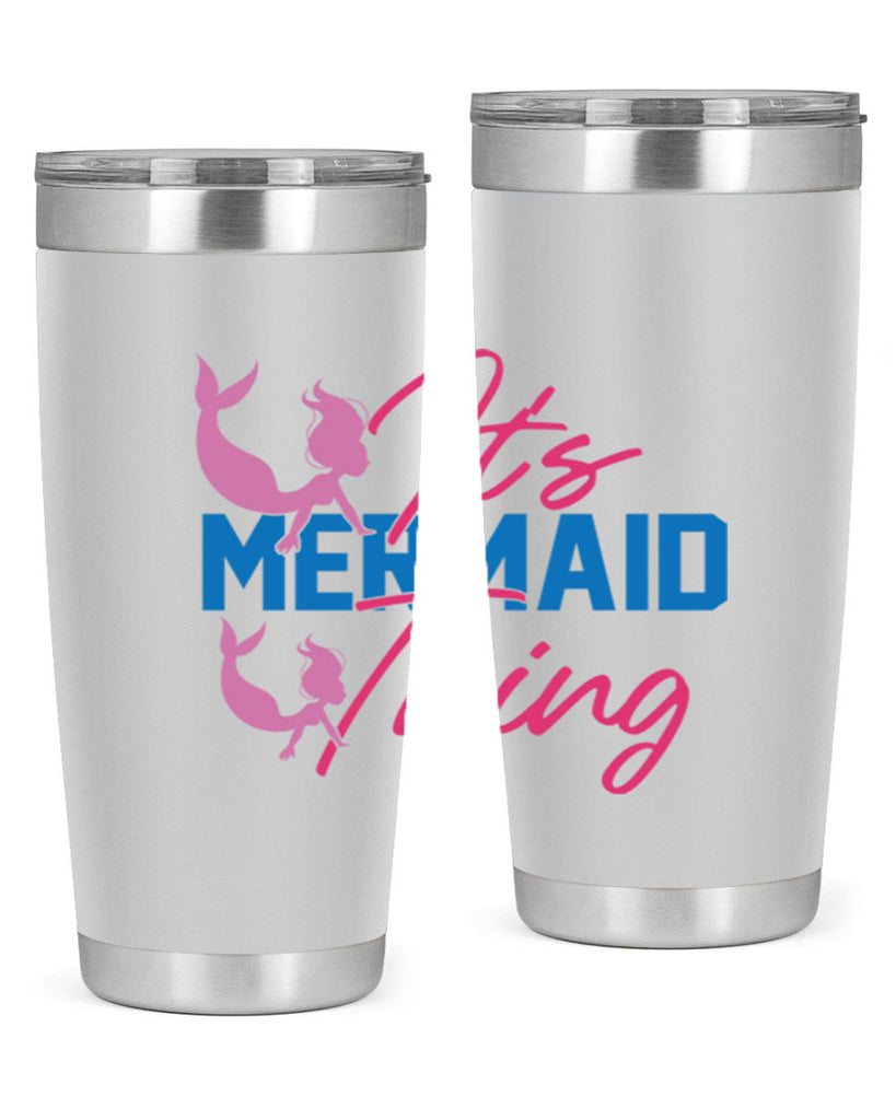 Its Mermaid Thing 284#- mermaid- Tumbler