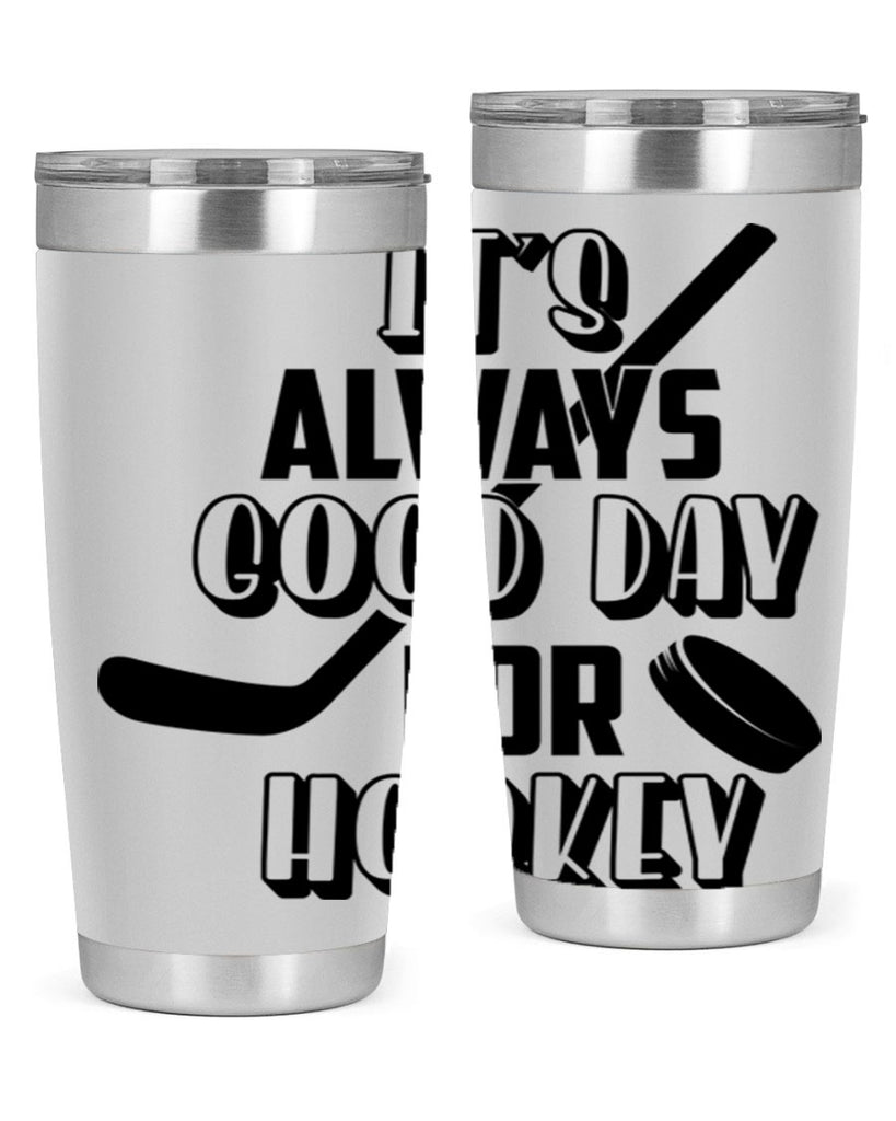 Its always good day for hockey 998#- hockey- Tumbler