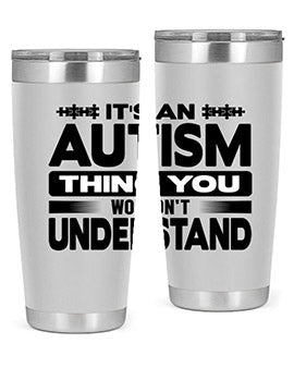 Its an autism Style 49#- autism- Tumbler