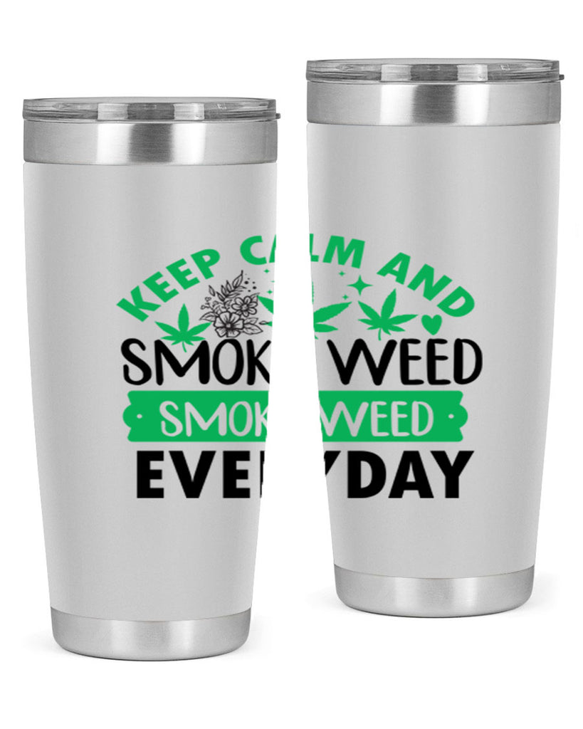 Keep Calm And Smoke Weed EveryDay 171#- marijuana- Tumbler