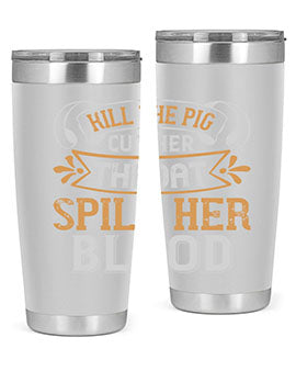 Kill the pig Cut her throat Spill her blood Style 43#- pig- Tumbler