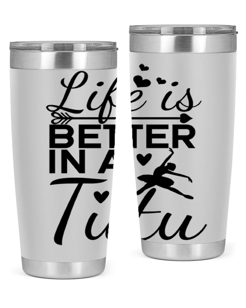 Life is Better in a Tutu 60#- ballet- Tumbler