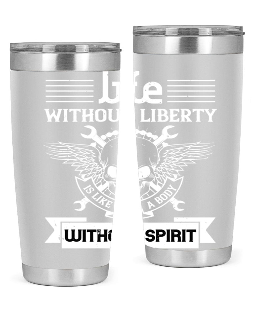 Life without liberty is like a body without spirit Style 132#- Fourt Of July- Tumbler