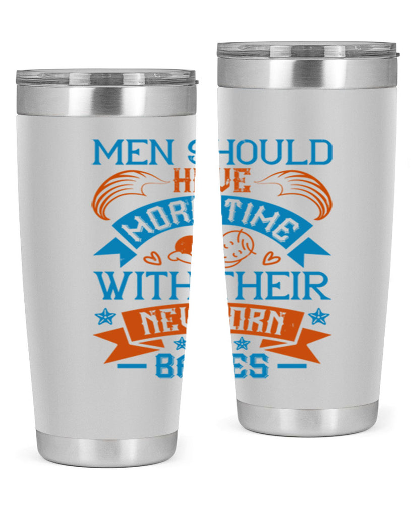 Men should have more time with their newborn babies Style 113#- baby- tumbler