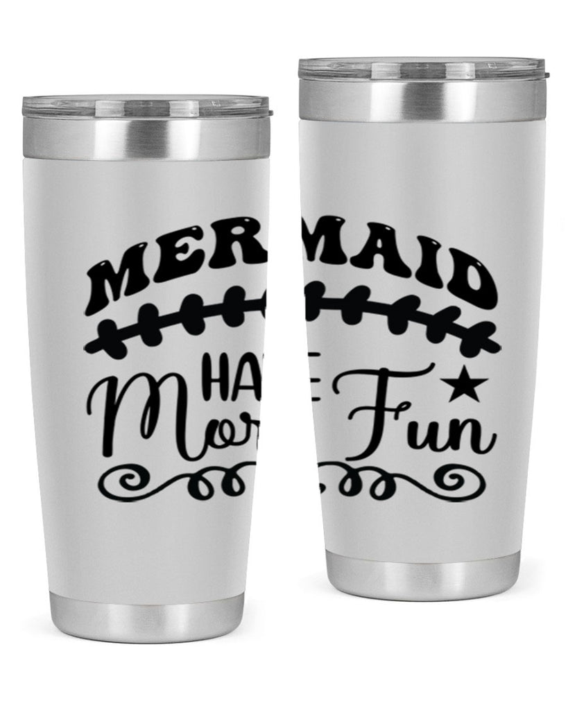 Mermaid have more fun 418#- mermaid- Tumbler