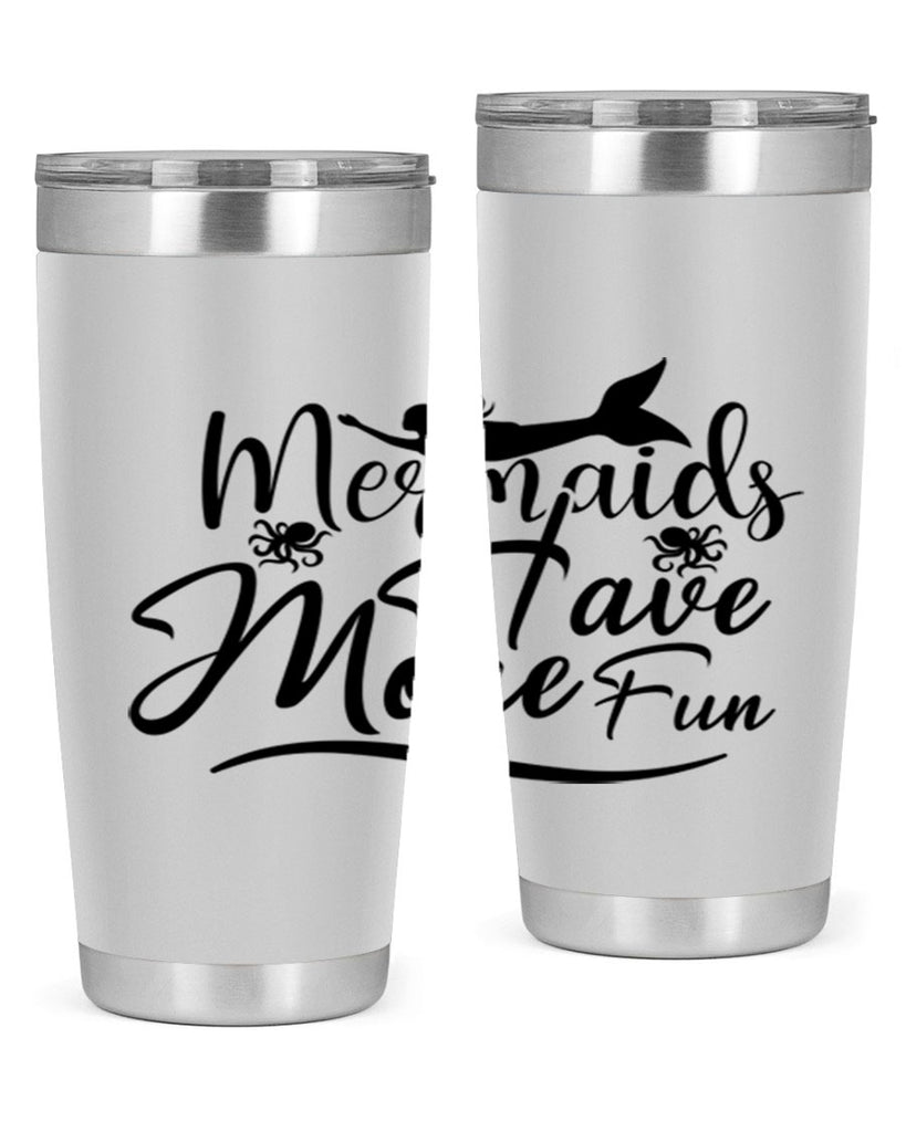 Mermaids Have More Fun 469#- mermaid- Tumbler