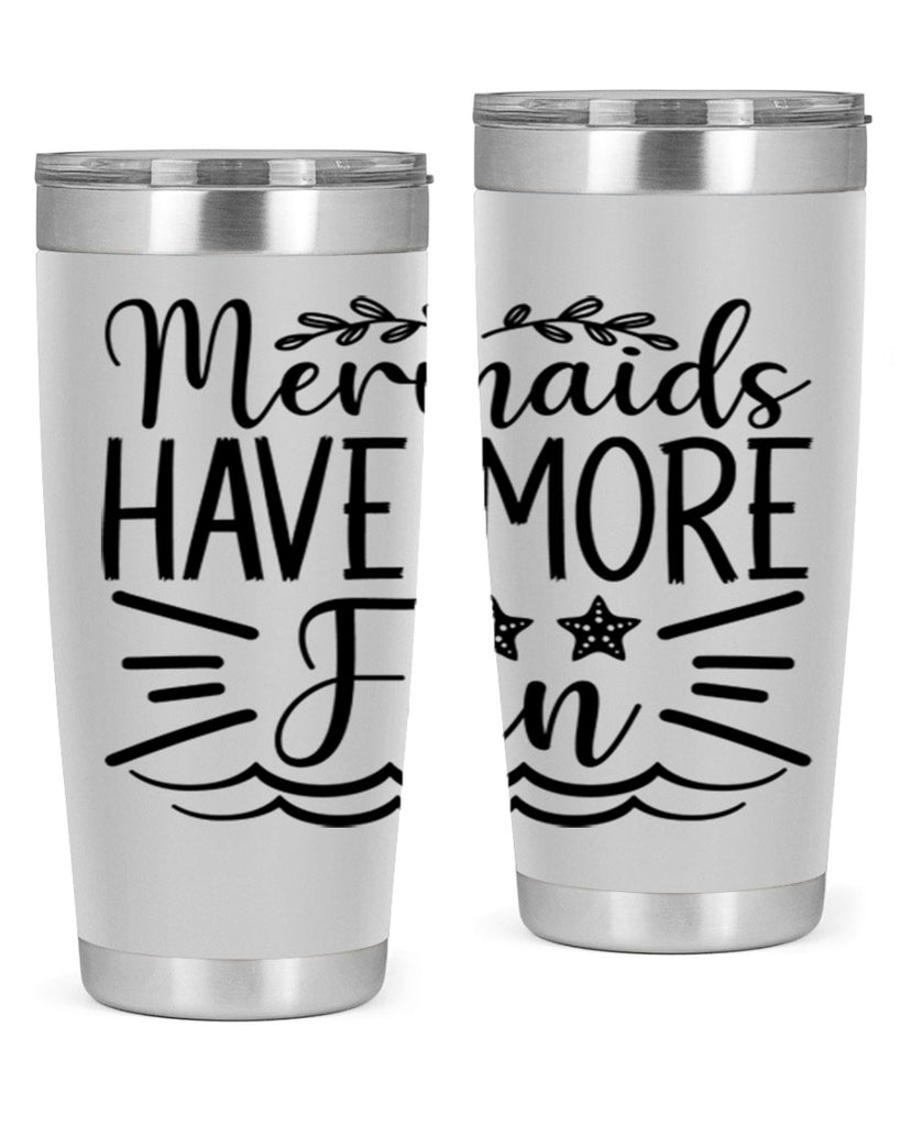 Mermaids Have More Fun 489#- mermaid- Tumbler