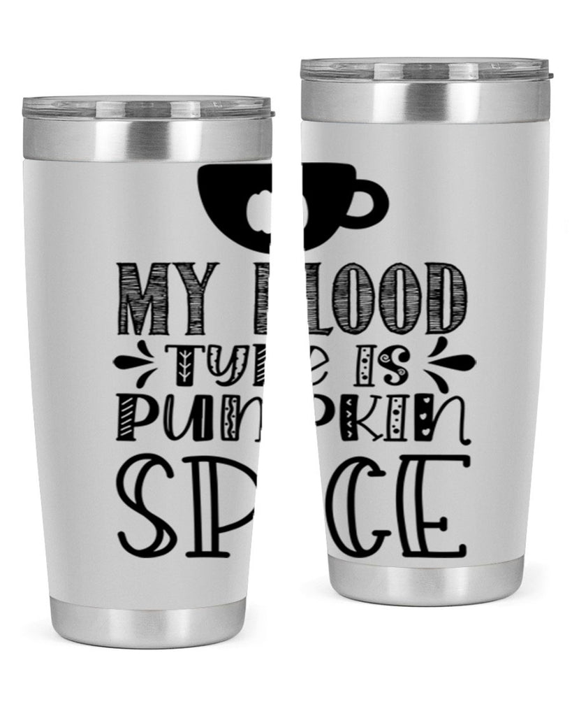 My Blood Type Is Pumpkin Spice 434#- fall- Tumbler