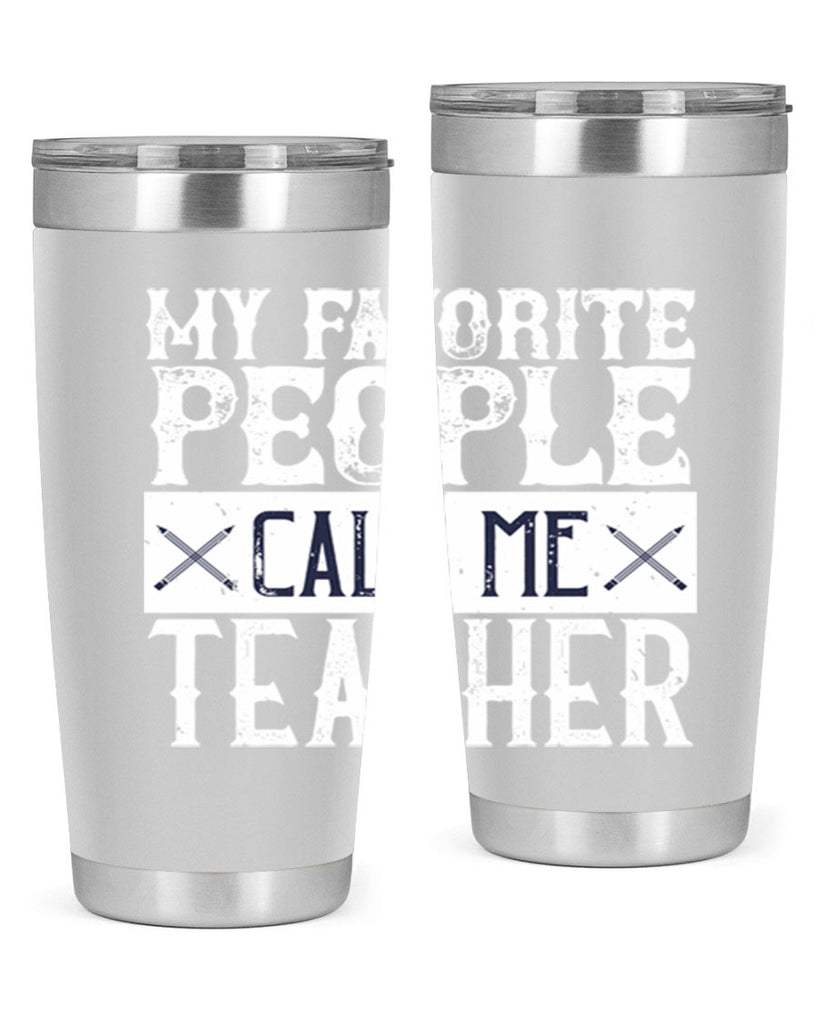 My favorite people call me Teacher Style 93#- teacher- tumbler