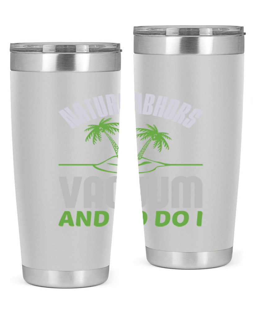 Nature abhors a vacuum and so do I Style 22#- cleaner- tumbler