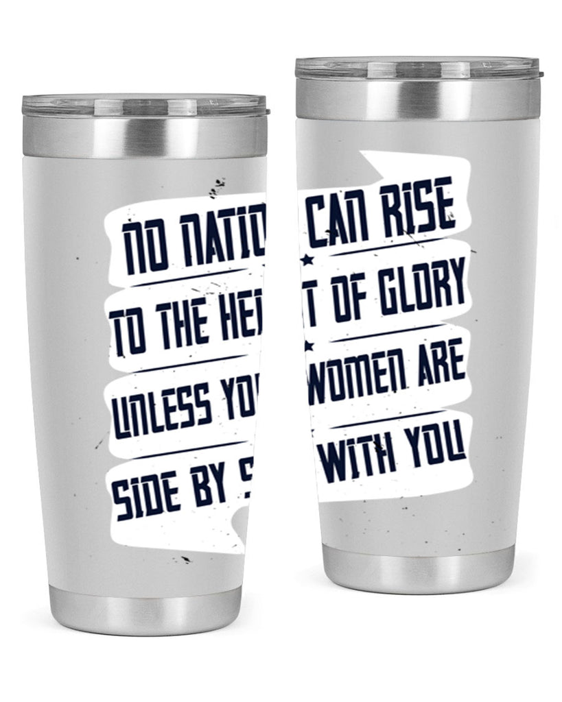 No nation can rise to the height of glory unless your women are side by side with you Style 47#- womens day- Tumbler