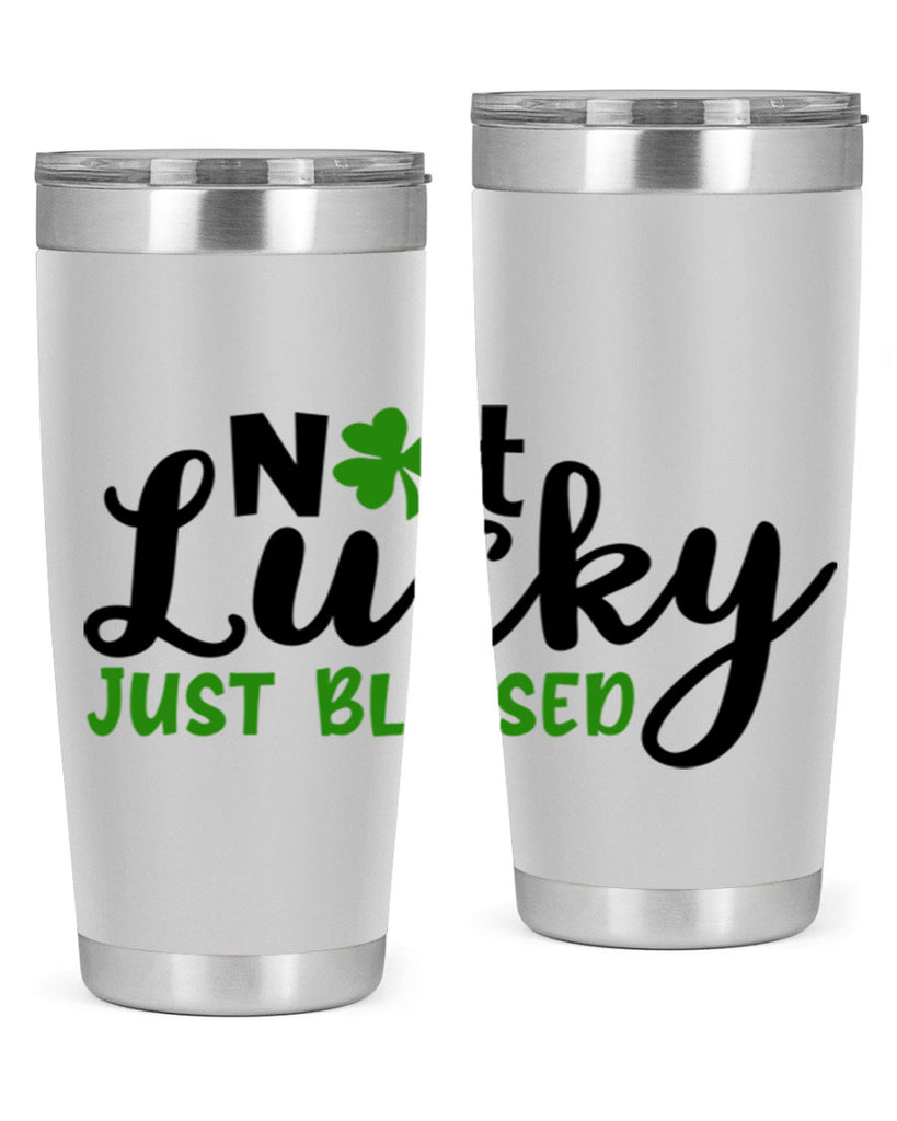 Not Lucky Just Blessed Style 149#- St Patricks Day- Tumbler
