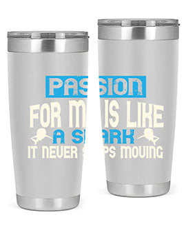 Passion for me is like a shark – it never stops moving Style 46#- shark  fish- Tumbler