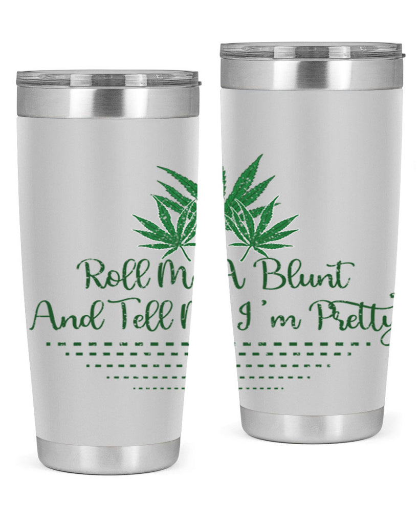 Roll Me A Blunt And Tell Me Im Pretty Sublimation 227#- marijuana- Tumbler