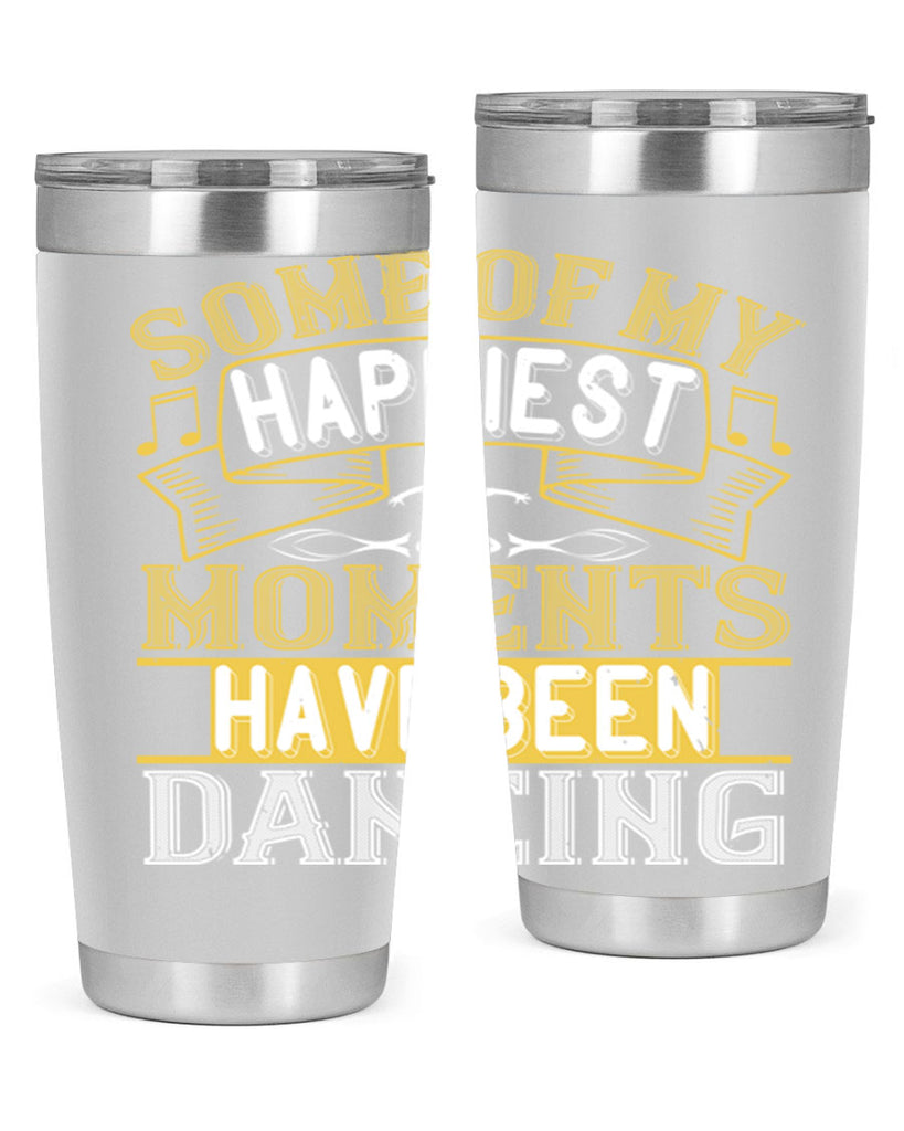 Some of my happiest moments have been dancing 36#- dance- Tumbler