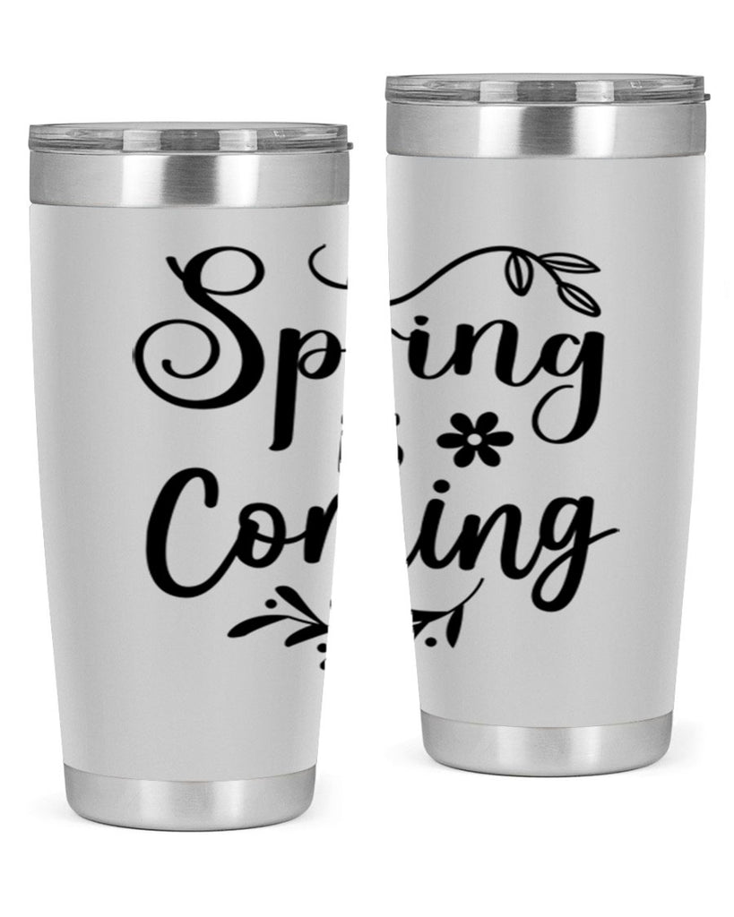 Spring Is Coming 437#- spring- Tumbler