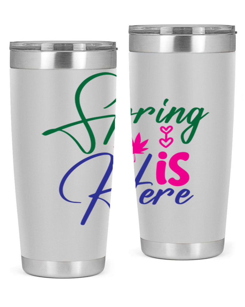 Spring Is Here 449#- spring- Tumbler
