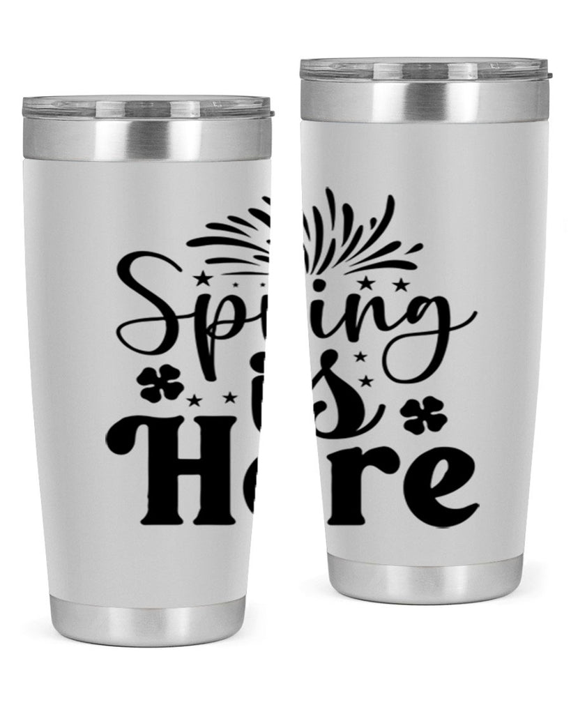 Spring Is Here 451#- spring- Tumbler