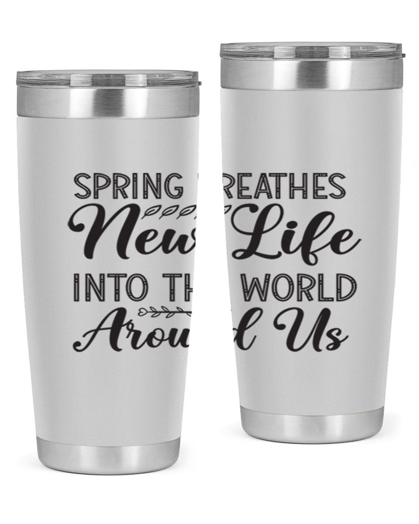 Spring breathes new life into the world around us422#- spring- Tumbler