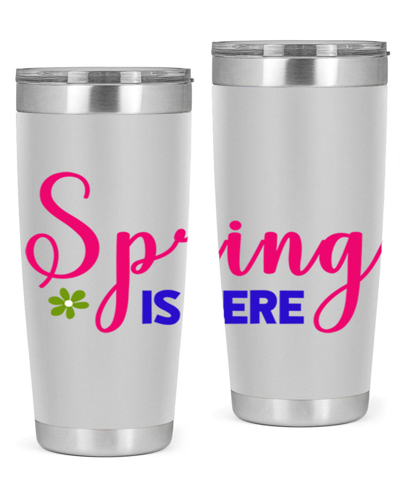 Spring is Here 455#- spring- Tumbler