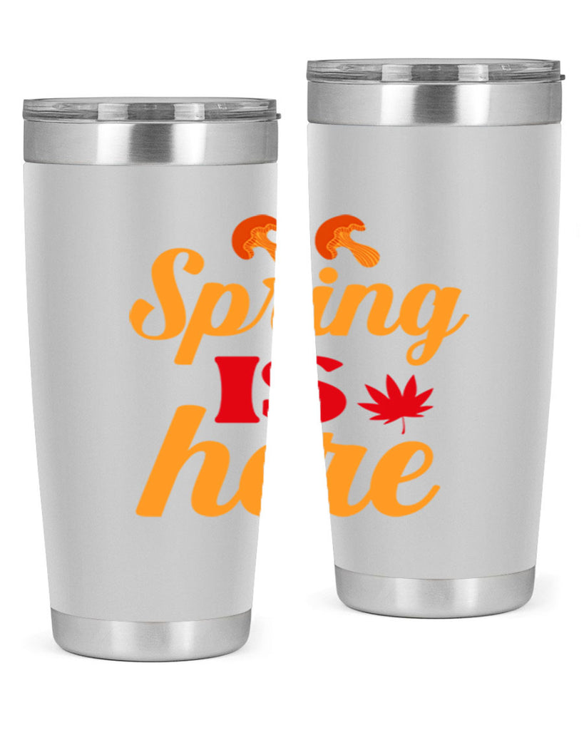 Spring is here 453#- spring- Tumbler