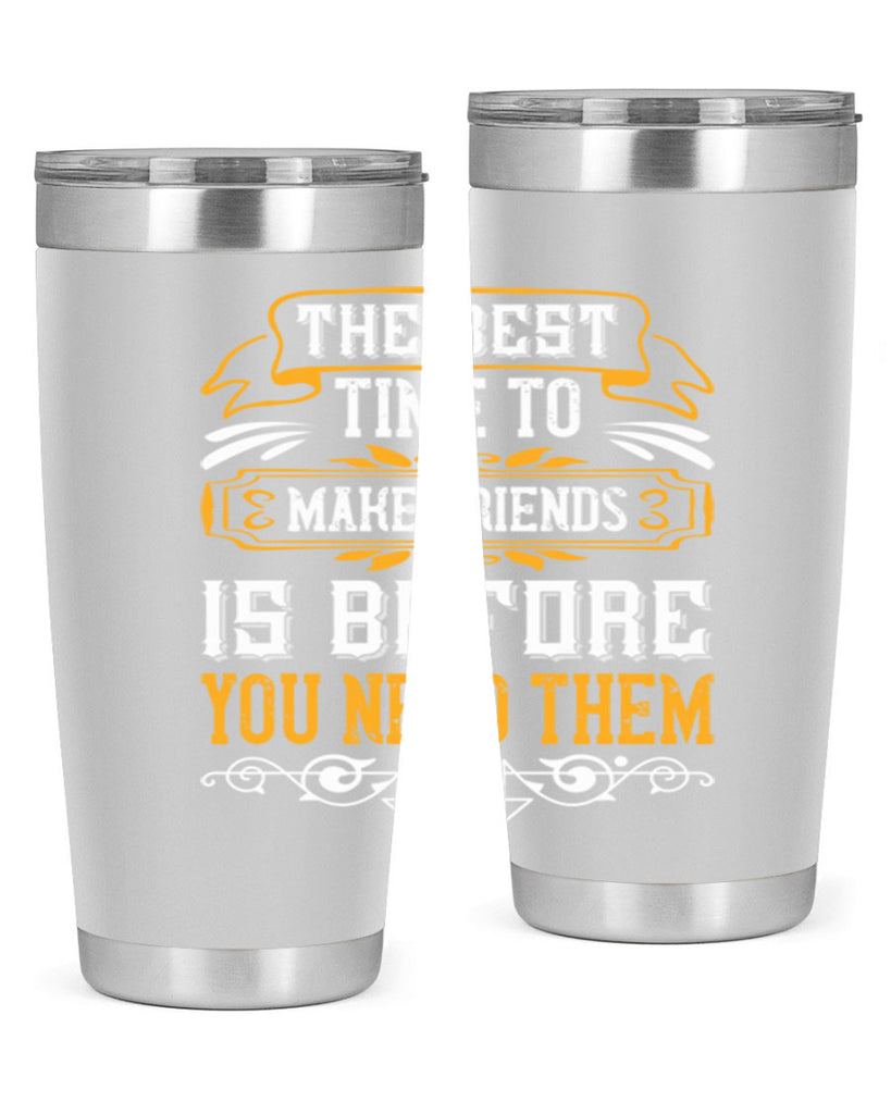 The best time to make friends is before you need them Style 40#- Best Friend- Tumbler