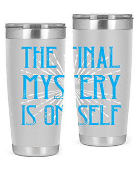 The final mystery is oneself Style 24#- self awareness- Tumbler