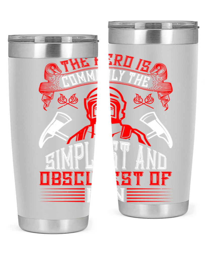 The hero is commonly the simplest and obscurest of men Style 20#- fire fighter- tumbler