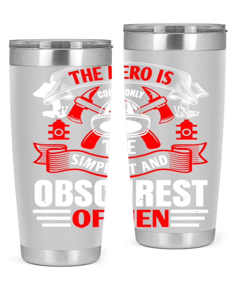 The hero is commonly the simplest and obscurest of men Style 24#- fire fighter- tumbler