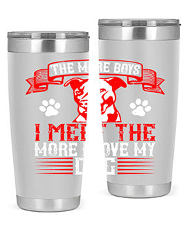 The more boys I meet the more I love my dog Style 148#- dog- Tumbler