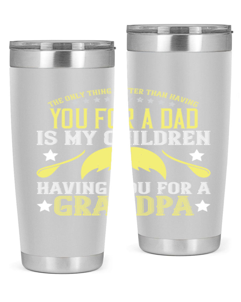 The only thing better 65#- grandpa - papa- Tumbler