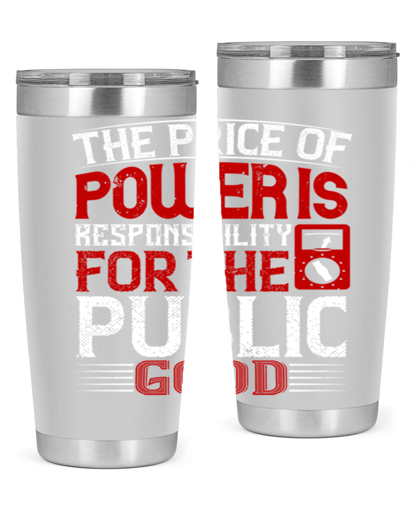 The price of power is responsibility for the public good Style 10#- electrician- tumbler