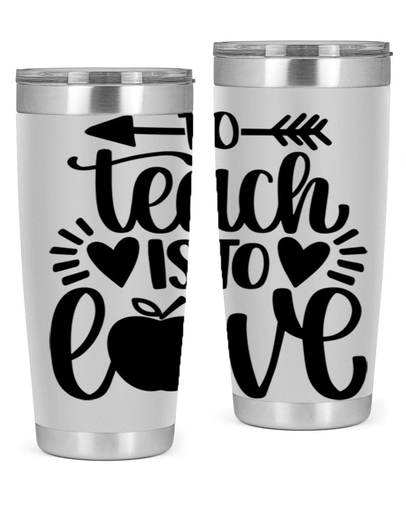 To Teach Is To Love Style 31#- teacher- tumbler