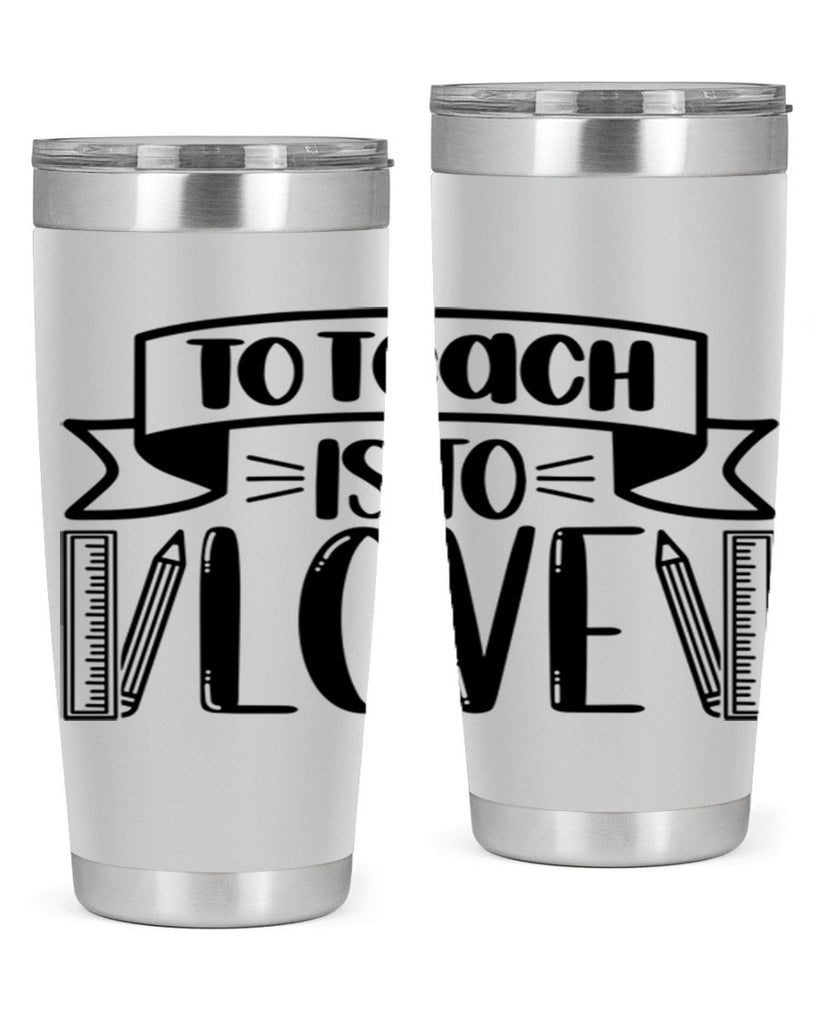 To Teach Is To Love Style 32#- teacher- tumbler