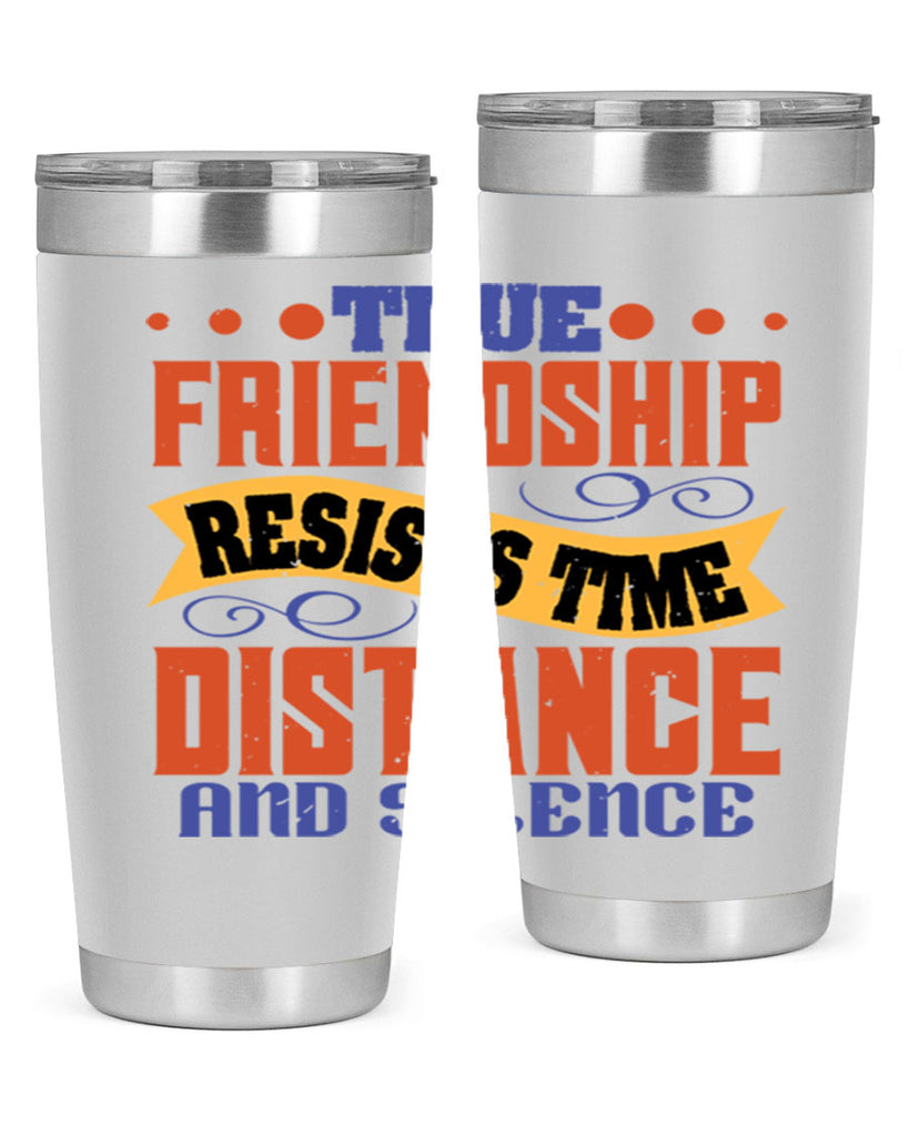 True friendship resists time distance and silence Style 31#- Best Friend- Tumbler