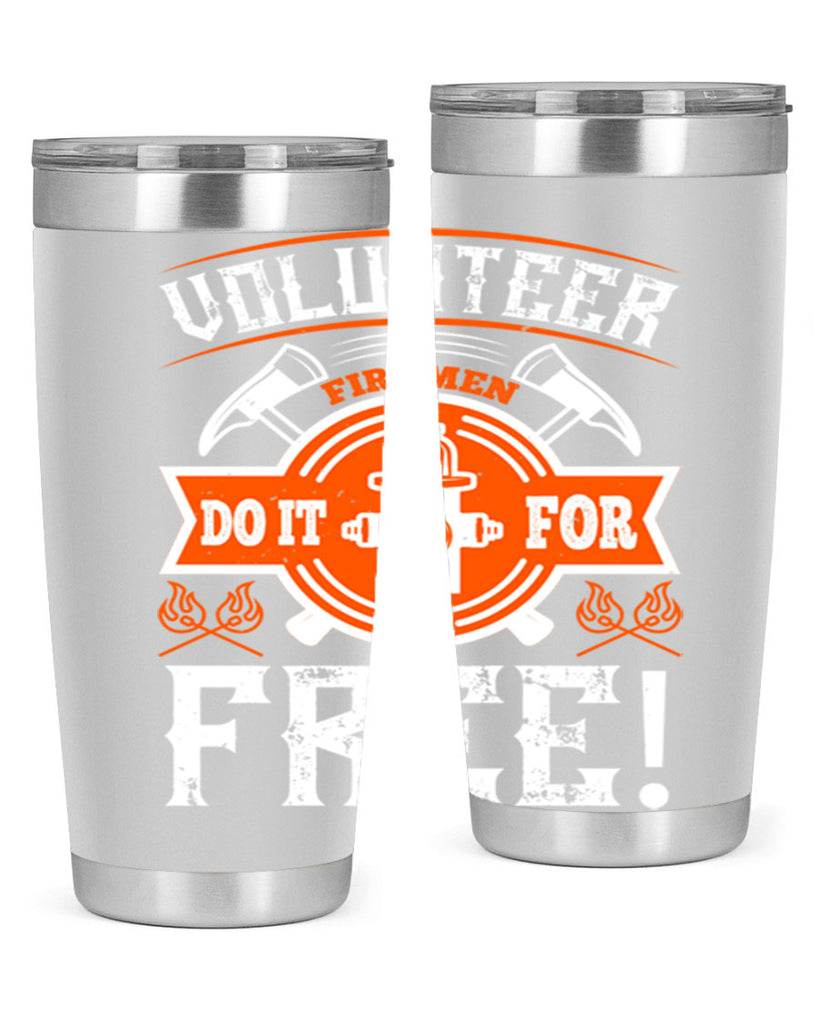 Volunteer firemen do it for free Style 14#- fire fighter- tumbler