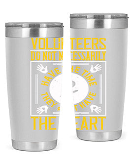 Volunteers do not necessarily have the time they just have the heart Style 13#- volunteer- Tumbler