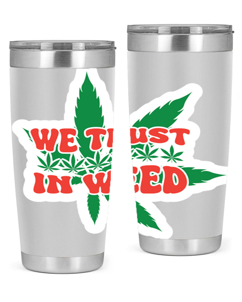 We Trust In Weed 278#- marijuana- Tumbler