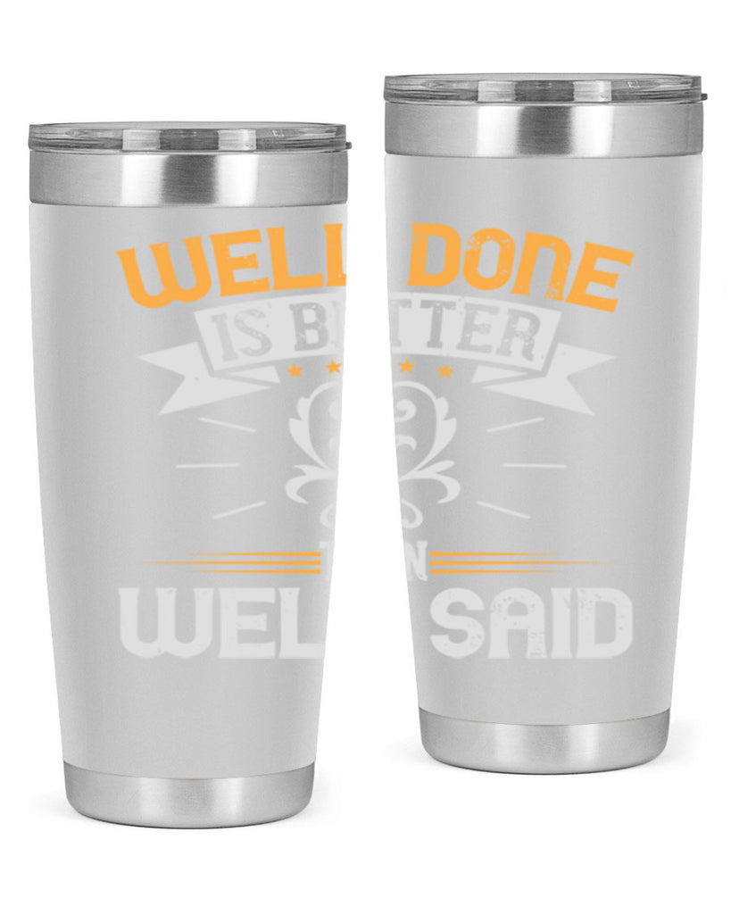 Well done is better than well said Style 5#- motivation- Tumbler